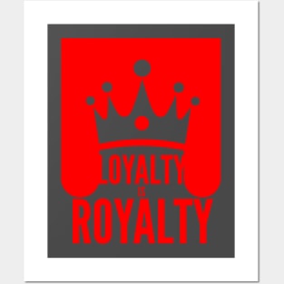 LOYALTY IS ROYALTY Posters and Art